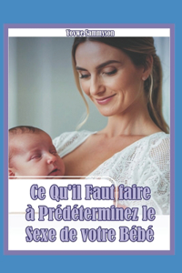 Ce Qu'il Faut faire à Prédéterminez le Sexe de votre Bébé