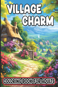 Village Charm Coloring Book For Adults