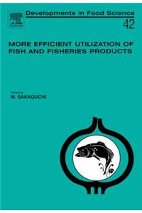 More Efficient Utilization of Fish and Fisheries Products