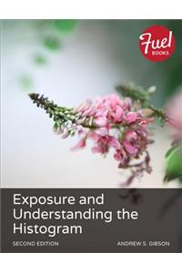 Exposure and Understanding the Histogram