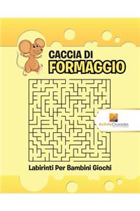 Caccia Di Formaggio