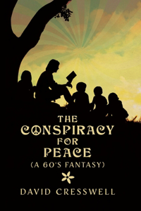 Conspiracy For Peace: (A 60's Fantasy)