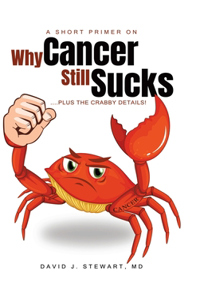Short Primer on Why Cancer Still Sucks