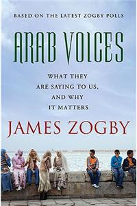 Arab Voices: What They Are Saying to Us, and Why It Matters