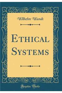 Ethical Systems (Classic Reprint)