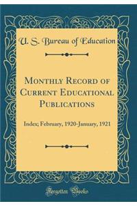 Monthly Record of Current Educational Publications: Index; February, 1920-January, 1921 (Classic Reprint)