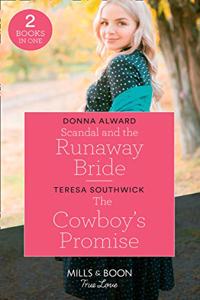 Scandal And The Runaway Bride / The Cowboy's Promise