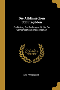 Die Altdänischen Schutzgilden