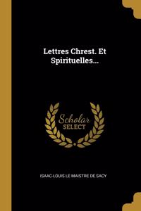 Lettres Chrest. Et Spirituelles...