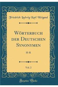 Wï¿½rterbuch Der Deutschen Synonymen, Vol. 2: H-R (Classic Reprint)