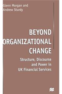 Beyond Organizational Change