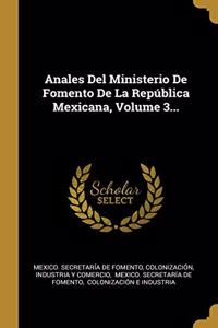 Anales Del Ministerio De Fomento De La República Mexicana, Volume 3...