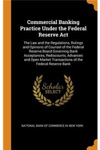 Commercial Banking Practice Under the Federal Reserve ACT