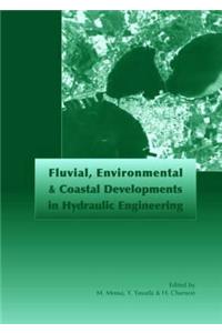 Fluvial, Environmental and Coastal Developments in Hydraulic Engineering