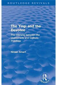 Yogi and the Devotee (Routledge Revivals)