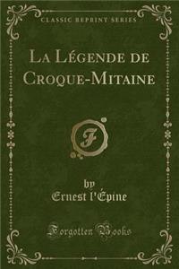 La Lï¿½gende de Croque-Mitaine (Classic Reprint)
