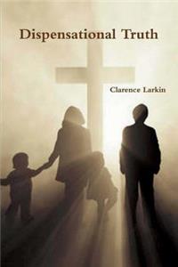 Dispensational Truth or God's Plan and Purpose in the Ages