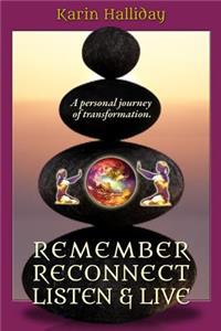 Remember, Reconnect Listen & Live