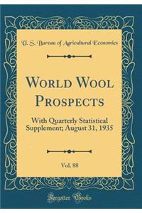 World Wool Prospects, Vol. 88: With Quarterly Statistical Supplement; August 31, 1935 (Classic Reprint)