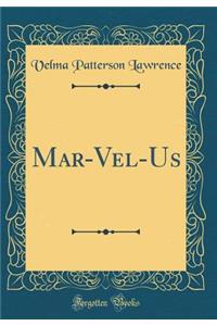 Mar-Vel-Us (Classic Reprint)