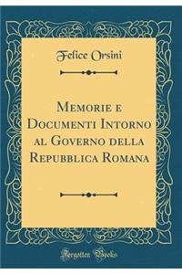 Memorie E Documenti Intorno Al Governo Della Repubblica Romana (Classic Reprint)