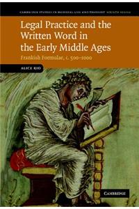 Legal Practice and the Written Word in the Early Middle Ages: Frankish Formulae, C.500 1000