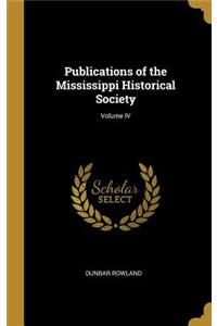 Publications of the Mississippi Historical Society; Volume IV