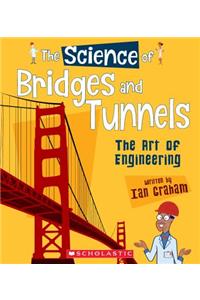 Science of Bridges and Tunnels: The Art of Engineering (the Science of Engineering)