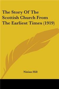 Story Of The Scottish Church From The Earliest Times (1919)