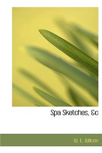 Spa Sketches, &C