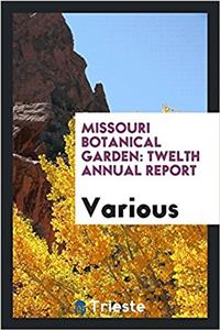 MISSOURI BOTANICAL GARDEN: TWELTH ANNUAL