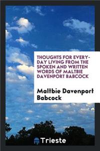 Thoughts for Every-Day Living from the Spoken and Written Words of Maltbie Davenport Babcock