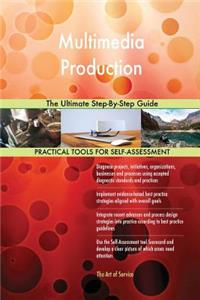 Multimedia Production The Ultimate Step-By-Step Guide