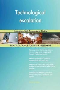 Technological escalation Complete Self-Assessment Guide
