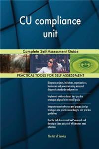 CU compliance unit Complete Self-Assessment Guide