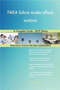 FMEA failure modes effects analysis A Complete Guide - 2019 Edition