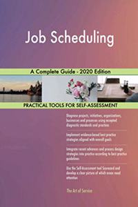 Job Scheduling A Complete Guide - 2020 Edition
