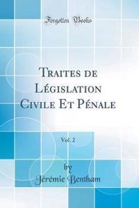 Traites de LÃ©gislation Civile Et PÃ©nale, Vol. 2 (Classic Reprint)