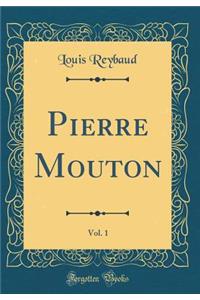 Pierre Mouton, Vol. 1 (Classic Reprint)