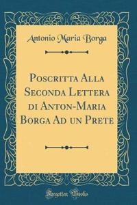 Poscritta Alla Seconda Lettera Di Anton-Maria Borga Ad Un Prete (Classic Reprint)