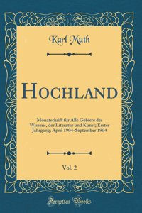 Hochland, Vol. 2: Monatschrift für Alle Gebiete des Wissens, der Literatur und Kunst; Erster Jahrgang; April 1904-September 1904 (Classic Reprint)