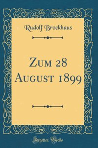 Zum 28 August 1899 (Classic Reprint)