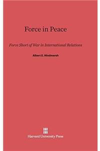 Force in Peace: Force Short of War in International Relations