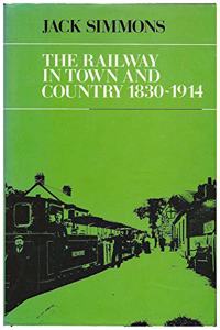 The Railway in Town and Country, 1830-1914