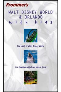 Frommer's Walt Disney World and Orlando with Kids