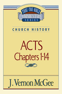 Thru the Bible Vol. 40: Church History (Acts 1-14)