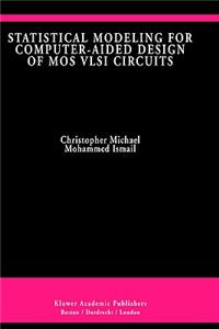 Statistical Modeling for Computer-Aided Design of Mos VLSI Circuits