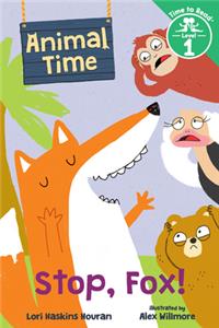 Stop, Fox! (Animal Time: Time to Read, Level 1)