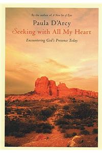 Seeking with All My Heart: Encountering God's Presence Today