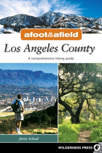 Afoot and Afield: Los Angeles: A Comprehensive Hiking Guide